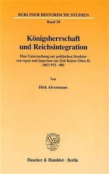 K&ouml;nigsherrschaft und Reichsintegration. - Dirk Alvermann