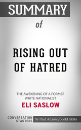 Summary of Rising Out of Hatred: The Awakening of a Former White Nationalist - Paul Adams