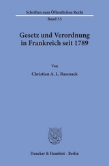 Gesetz und Verordnung in Frankreich seit 1789. - Christian A. L. Rasenack