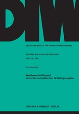 Wettbewerbsf&auml;higkeit im zivilen europ&auml;ischen Gro&szlig;flugzeugbau. - Kurt Hornschild