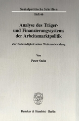 Analyse des Tr&auml;ger- und Finanzierungssystems der Arbeitsmarktpolitik. - Peter Stein