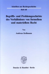 Begriffs- und Problemgeschichte des Verh&auml;ltnisses von formellem und materiellem Recht. - Andreas Kollmann