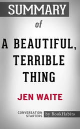 Summary of  A Beautiful, Terrible Thing: A Memoir of Marriage and Betrayal - Paul Adams