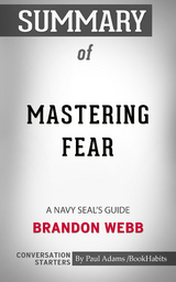Summary of Mastering Fear: A Navy SEAL's Guide - Paul Adams