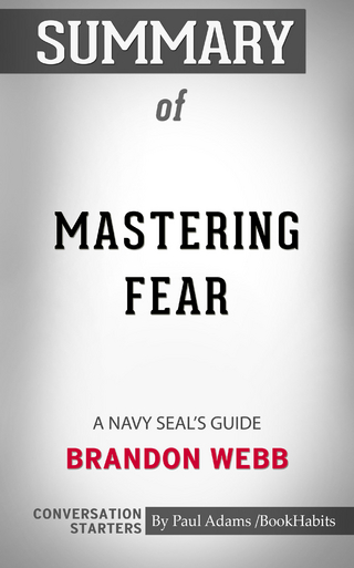 Summary of Mastering Fear: A Navy SEAL's Guide