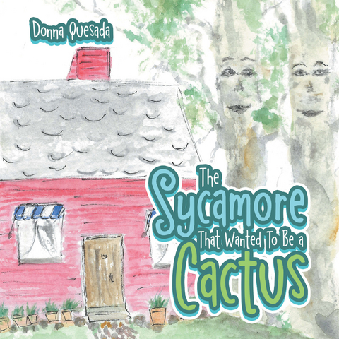 The Sycamore That Wanted to Be a Cactus - Donna Quesada
