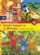 Kreativ Basteln in 15 Minuten - Irene Burkhardt, Ingrid Koch
