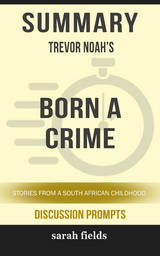 Summary: Trevor Noah's Born a Crime - Sarah Fields