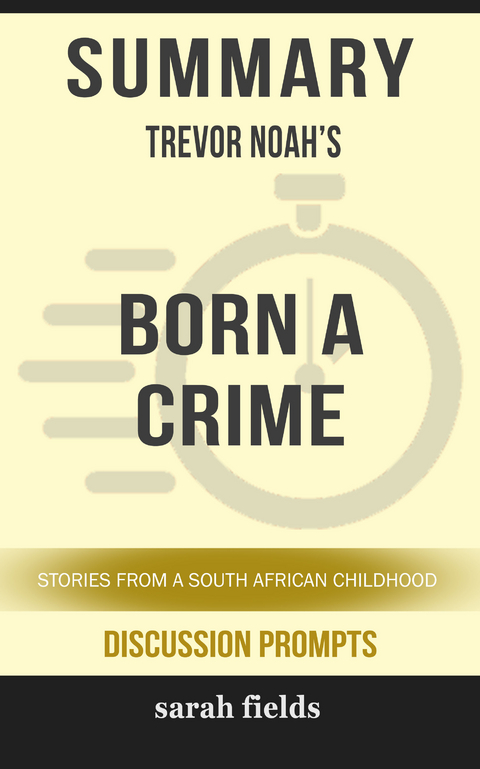 Summary: Trevor Noah's Born a Crime - Sarah Fields