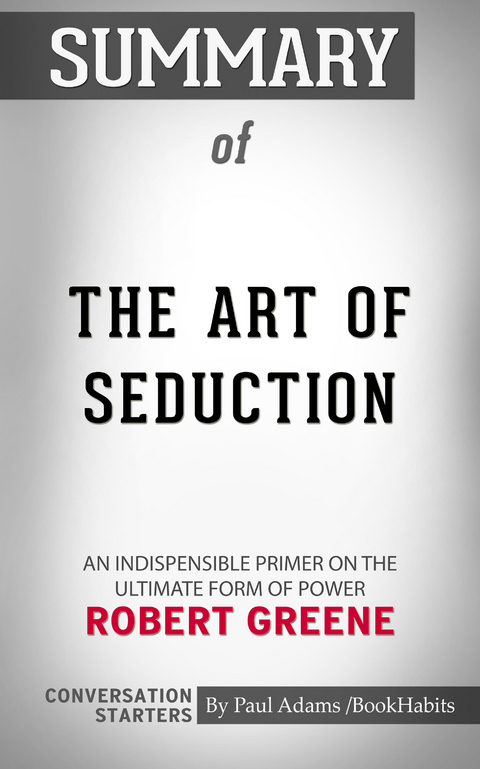 Summary of The Art of Seduction - Paul Adams