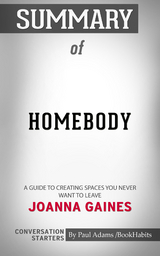 Summary of Homebody: A Guide to Creating Spaces You Never Want to Leave - Paul Adams