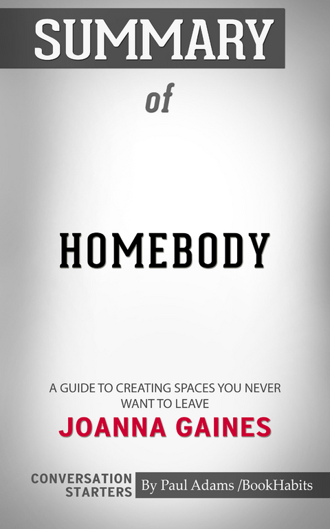 Summary of Homebody: A Guide to Creating Spaces You Never Want to Leave - Paul Adams