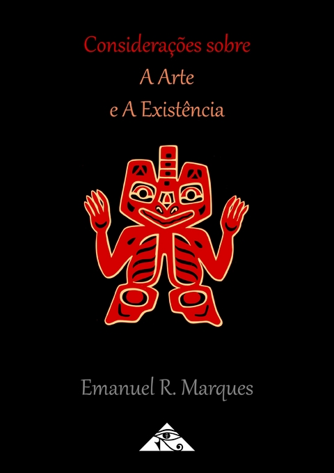 Considera&ccedil;&otilde;es Sobre a Arte e a Exist&ecirc;ncia - Emanuel R. Marques