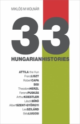 33 Hungarian Histories - Miklós M. Molnár