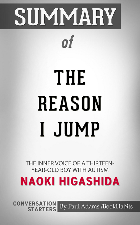 Summary of The Reason I Jump: The Inner Voice of a Thirteen-Year-Old Boy with Autism - Paul Adams