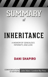 Summary of Inheritance: A Memoir of Genealogy, Paternity, and Love: Conversation Starters - John Mani