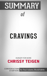 Summary of Cravings: Recipes for All the Food You Want to Eat - Paul Adams