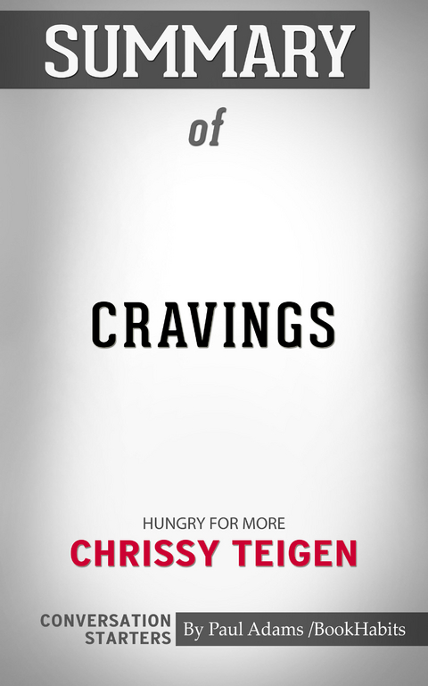 Summary of Cravings: Recipes for All the Food You Want to Eat - Paul Adams