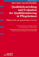 Qualitätsbeurteilung und Evaluation der Qualitätssicherung in Pflegeheimen - Gebert, Alfred J; Kneubühler, Hans U