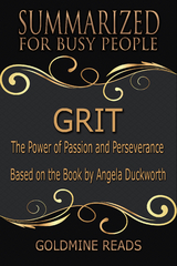 Grit - Summarized for Busy People - Goldmine Reads