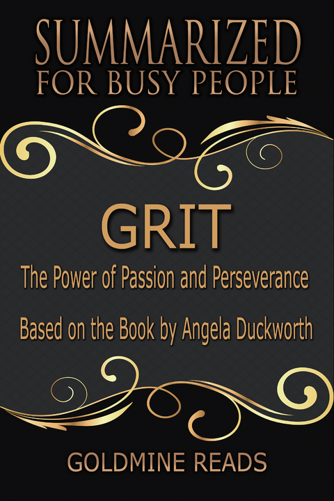 Grit - Summarized for Busy People - Goldmine Reads