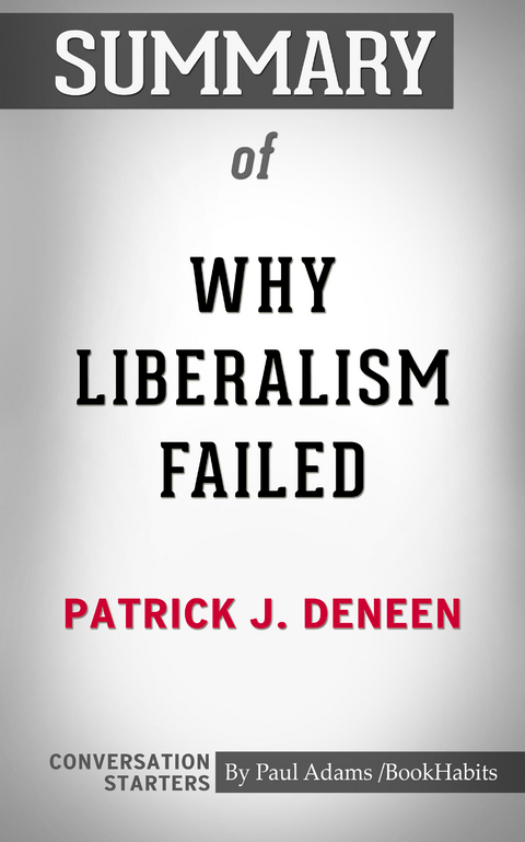Summary of Why Liberalism Failed - Paul Adams