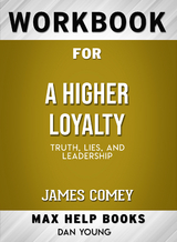 Workbook for A Higher Loyalty: Truth, Lies, and Leadership (Max-Help Books) - Dan Young