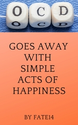 OCD Goes Away With Simple Acts of Happiness - Fate 14
