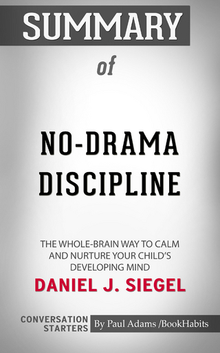Summary of No-Drama Discipline: The Whole-Brain Way to Calm the Chaos and Nurture Your Child's Developing Mind