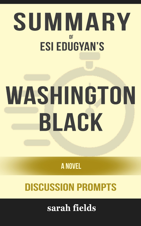 Summary: Esi Edugyan's Washington Black - Sarah Fields