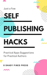 Self Publishing Hacks: Practical Suggestions for Practical Authors - Rusty Ellis