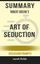 Summary: Robert Greene's Art of Seduction - Sarah Fields