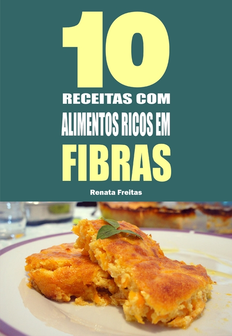 10 Receitas com alimentos ricos em fibras - Renata Freitas