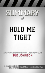 Summary of Hold Me Tight: Seven Conversations for a Lifetime of Love: Conversation Starters - Paul Mani