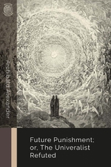 Future Punishment; or, the Universalist Refuted - Archibald Alexander