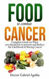 Food to Combat Cancer - Doctor Gabriel Agatha