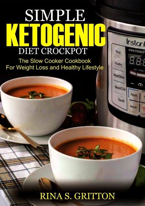 Simple Ketogenic Diet Crock Pot - Rina S. Gritton