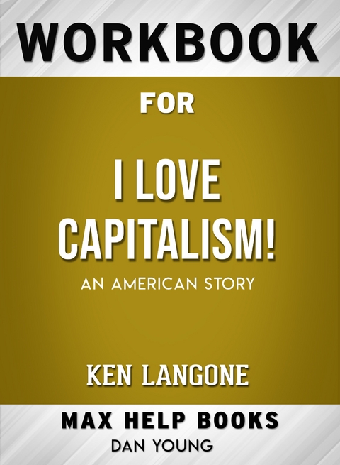 Workbook for I Love Capitalism!: An American Story (Max-Help Books) - Dan Young