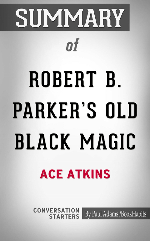 Summary of Robert B. Parker's Old Black Magic - Paul Adams