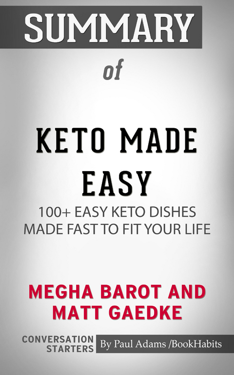 Summary of Keto Made Easy: 100+ Easy Keto Dishes Made Fast to Fit Your Life - Paul Adams