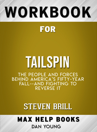 Workbook for Tailspin: The People and Forces Behind America's Fifty-Year Fall--and Fighting to Reverse It (Max-Help Books)