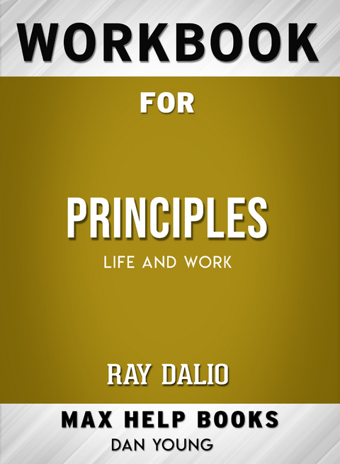 Workbook for Principles: Life and Work (Max-Help Books) - Dan Young