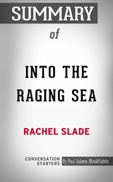 Summary of Into the Raging Sea: Thirty-Three Mariners, One Megastorm, and the Sinking of El Faro - Paul Adams
