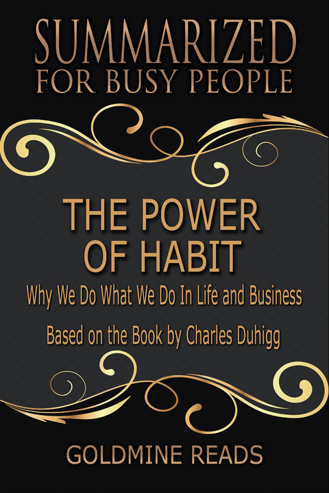 The Power of Habit - Summarized for Busy People - Goldmine Reads