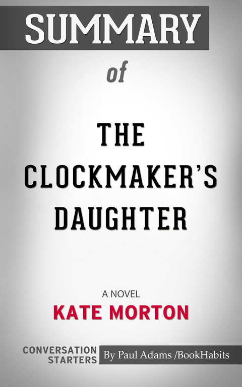 Summary of The Clockmaker's Daughter: A Novel - Paul Adams