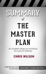 Summary of The Master Plan: My Journey from Life in Prison to a Life of Purpose: Conversation Starters - John Mani