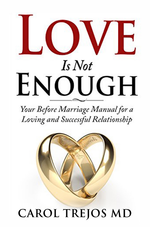 Love is Not Enough - Carol Trejos M.D