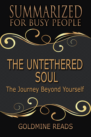 The Untethered Soul - Summarized for Busy People