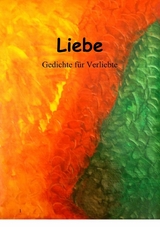 Liebe - Gedichte f&uuml;r Verliebte - Peter Havelka