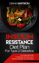 Insulin Resistance Diet Plan For Type 2 Diabetics - Diana Watson